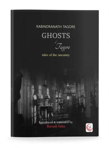 Ghosts of Tagore: Tales of the Uncanny
