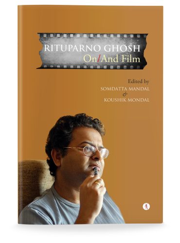 RITUPARNO GHOSH: On/And Film