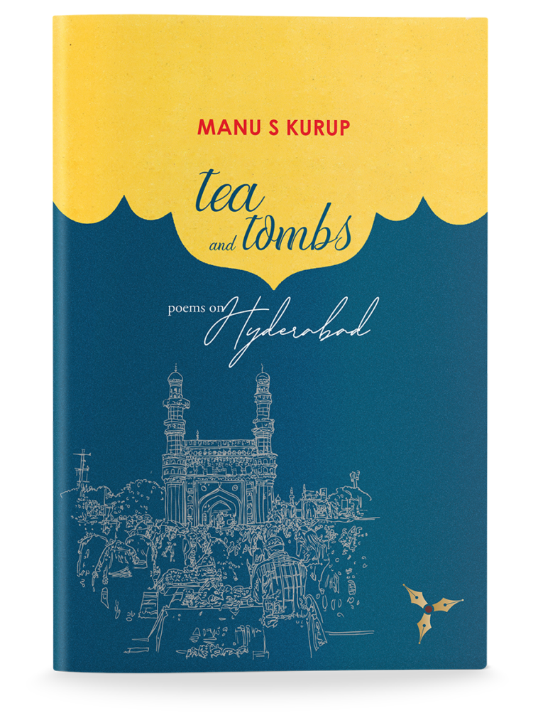 Tea and Tombs: poems on Hyderabad